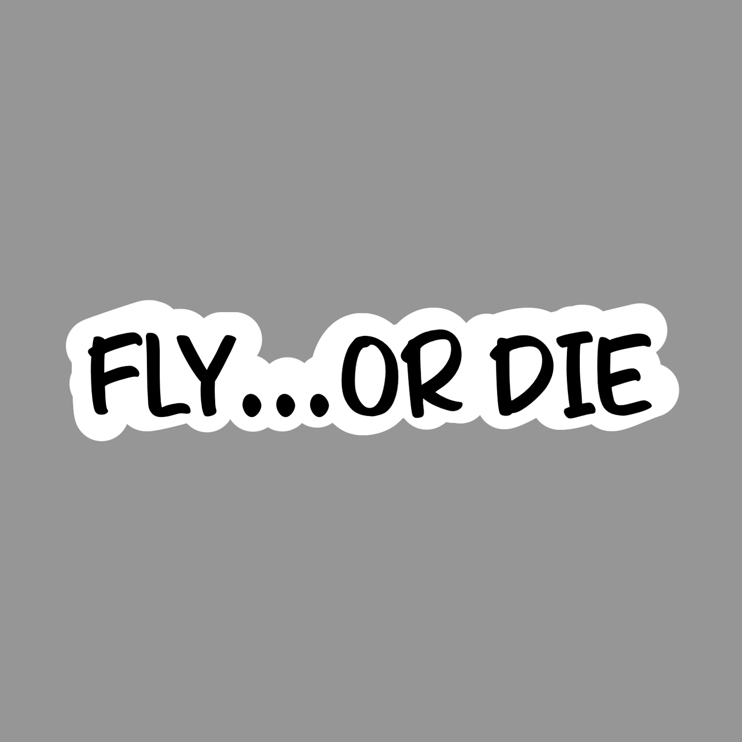 Fly... Or Die