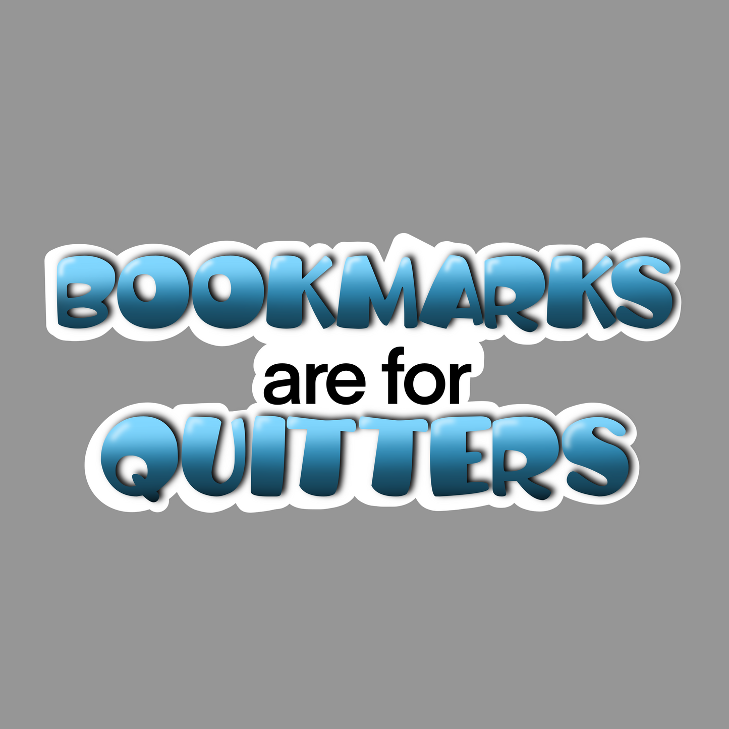 Bookmarks are for Quitters