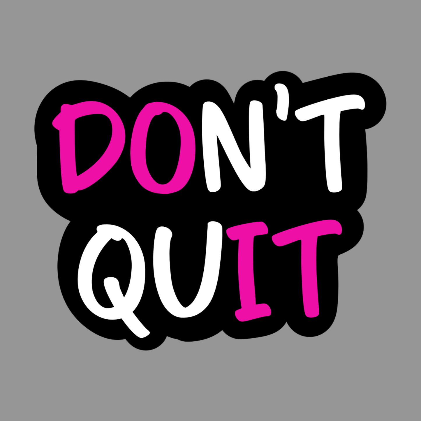 Do it Dont Quit