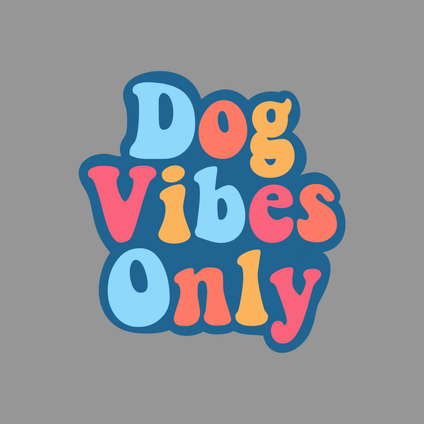 Dog Vibes Only